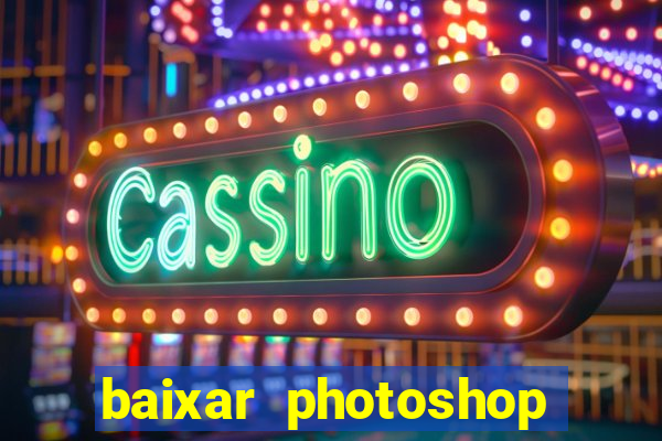 baixar photoshop beta crackeado